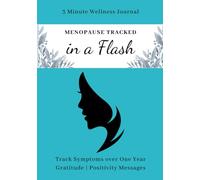 Menopause Tracked… in a Flash! 3 Minute Wellness Journal: Attractive Daily Well-being Tracker; Record Symptoms, Mood, Gratitude; Log Cycle and Medication; Positivity Messages and Artwork