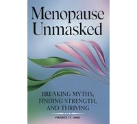 Menopause Unmasked: BREAKING MYTHS, FINDING STRENGTH, AND THRIVING