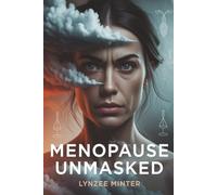 Menopause Unmasked: Navigating The Emotional Storm. And Reclaiming Balance with Insight And Humour.