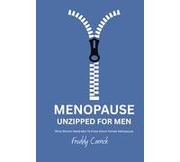 Menopause Unzipped: what women need men to know about female menopause