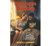 Menopause Wingman: The Emotional Handbook for Partners