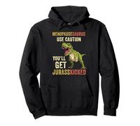 Menopausesaurus Use Caution You'll Get Jurasskicked Funny Pullover Hoodie