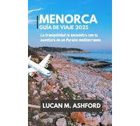 MENORCA GUÍA DE VIAJE 2025: La tranquilidad se encuentra con la aventura en un Paraíso mediterráneo