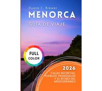 MENORCA GUÍA DE VIAJE 2026: Calas secretas, pueblos tranquilos y el ritmo del Mediterráneo