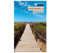 Menorca Guía de Viaje: Explorando las Ruinas Talayóticas, los Senderos del Camí de Cavalls, las Playas y la Gastronomía Local de las Islas Baleares