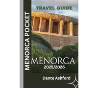 MENORCA POCKET TRAVEL GUIDE 2025/2026 (Full Colored Pictures): Uncover the Best Hidden Gems, Beaches and Adventures on the Island with Curated Itineraries and Insider Tips