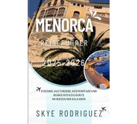 Menorca Reiseführer 2025-2026: Strände, Kulturerbe, Küstenpfade und ruhige Rückzugsorte im Herzen der Balearen