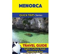 Menorca Travel Guide (Quick Trips Series): Sights, Culture, Food, Shopping & Fun