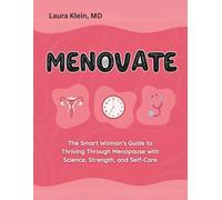 Menovate: The Smart Woman’s Guide to Thriving Through Menopause with Science, Strength, and Self-Care