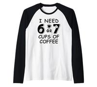 Mens 67 Meme Teacher 6 7 Coffee Cups Need Six Seven Coffee Mom 67 Raglan Baseball Tee