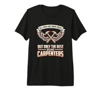 Mens All Men are Born Equal The Best Become Carpenters Wood Premium T-Shirt