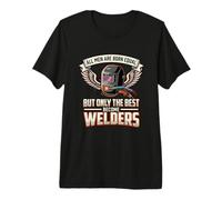 Mens All Men are Born Equal The Best Become Welders Welding Trade Premium T-Shirt