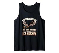 Mens All Men are Born Equal The Best Play Ice Hockey Player Tank Top