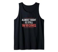 Mens Almost Right is Still Wrong Funny Quality Control Technician Tank Top