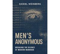 Men's Anonymous: Breaking the Silence of Modern Manhood