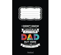 Mens Autism Awareness Dad, Proud Autism Dad Notebook: Autism Teacher Journal, Autism Awareness Gift Notebook 110 Lined Pages 6"x9" Keepsake Journal And Memory