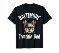 Mens Baltimore Frenchie Dad Shirt French Bulldog Dog Lover T-Shirt