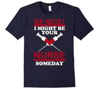 Men's Be Nice I Might Be Your Nurse Someday Funny Xmas Gift T-Shirts Navy L
