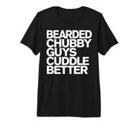 Mens Bearded Chubby Guys Cuddle Better Funny Beard Premium T-Shirt