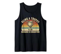 Mens Being A Trophy Husband is Exhausting Funny Marriage Tank Top