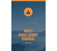 Men's Bible Study Journal: 120 Pages, Scripture, Notes, Prayer and Praise Sections