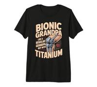 Mens Bionic Grandpa Like A Regular Grandpa with Titanium Premium T-Shirt