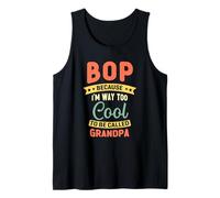 Mens Bop Because I'm Too Cool To Be Called Grandpa Funny Tank Top