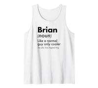 Mens Brian Like A Normal Guy Only Cooler Legend King First Name Tank Top