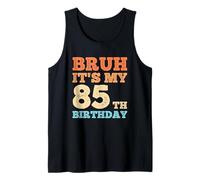 Mens Bruh Its My 85th Birthday Funny Vintage 85 Year Old Men Tank Top