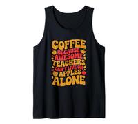 Mens Can't Live On Apples Teaching Coffee Drinker School Teacher Tank Top