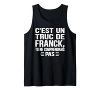 Mens C'est un Truc De Franck Tu ne comprendrais Funny Name Franck Tank Top