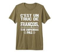 Mens C'est un Truc De François Tu ne comprendrais Name François Premium T-Shirt