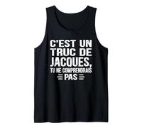 Mens C'est un Truc De Jacques Tu ne comprendrais Name Jacques Tank Top