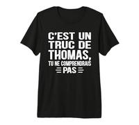Mens C'est un Truc De Thomas Tu ne comprendrais Funny Name Thomas Premium T-Shirt