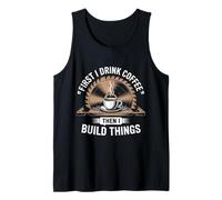 Mens Coffee Then I Build Things Carpenter Builder Woodworking Tank Top
