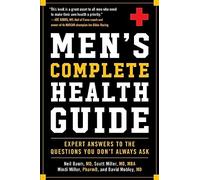 Men's Complete Health Guide: Expert Answers to the Questions You Don't Always Ask