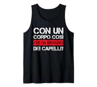 Mens con Un Corpo così Chi ha Bisogno dei Capelli Calvi Calvo Tank Top