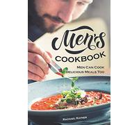 Men's Cookbook: Men Can Cook Delicious Meals Too