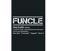 Mens Cool Uncle Gift Uncle B Day Present Funcle Definition Uncle: Notebook Planner -6x9 inch Daily Planner Journal, To Do List Notebook, Daily Organizer, 114 Pages