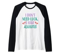 Mens Cute Axolotl Fish Quote I Don’t Need Luck I Have Axolotls Raglan Baseball Tee