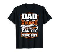 Mens Dad Cant Fix Stupid But He Can Fix What Stupid Does Value Graphic T-Shirt