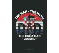 Mens Dad The Man The Myth The Croatian Legend Croatia Vintage Notebook: Personalized Father's Day, Happy Fathers Day Notebook For Husband, Funny & Lovely Fathers Day Gifts From Wife