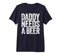 Mens Daddy Needs A Beer Shirt Funny Men Drinking Dad Fathers Day Premium T-Shirt