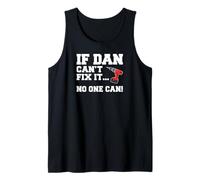 Mens Dan Name Can't Fix It No One Can Handyman Construction Tank Top