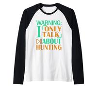 Mens Deer Elk Duck Hunter Warning I only Talk About Hunting Raglan Baseball Tee