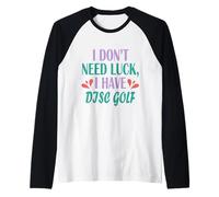 Mens Disc Golfing Funny Golfer I Don’t Need Luck I Have Disc Golf Raglan Baseball Tee