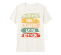 Mens Does This Shirt Make Me Look Retired Funny Retirement Retro Premium T-Shirt