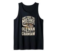 Mens Don't Make The Mistake Old Man with A Chainsaw Tank Top