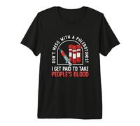 Mens Don't Mess with A Phlebotomist Funny Phlebotomy Technician Premium T-Shirt