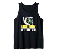 Mens Drift Now Adult Later A Drifting Vehicle Drifter Drift Racer Tank Top